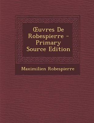 Book cover for Uvres de Robespierre - Primary Source Edition