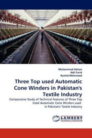 Cover of Three Top used Automatic Cone Winders in Pakistan's Textile Industry