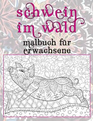 Book cover for Schwein im Wald - Malbuch für Erwachsene