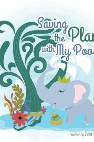 Cover of Saving The Planet With My Poo