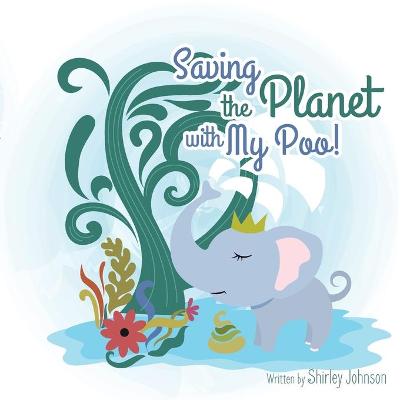 Book cover for Saving The Planet With My Poo