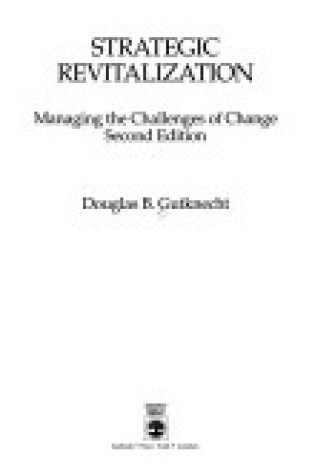 Cover of Strategic Revitalization - Managing the Challenges of Change