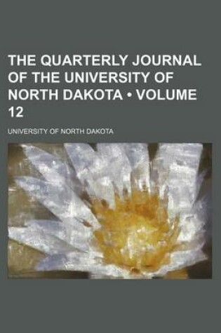 Cover of The Quarterly Journal of the University of North Dakota (Volume 12)