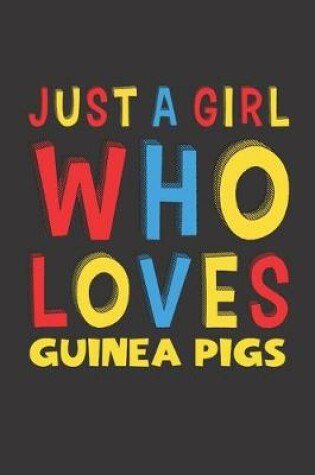 Cover of Just A Girl Who Loves Guinea Pigs