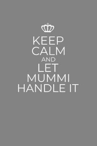 Cover of Keep Calm And Let Mummi Handle It