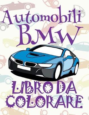 Book cover for &#9996; Automobili BMW &#9998; Auto Album da Colorare &#9998; Libro da Colorare &#9997; Libri da Colorare