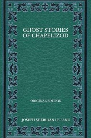 Cover of Ghost Stories Of Chapelizod - Original Edition