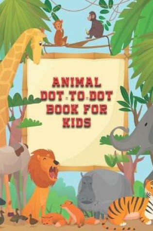 Cover of Animals Dot to Dot Book For kids
