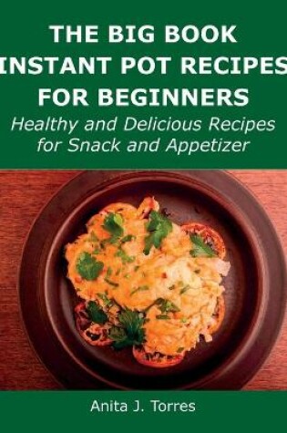 Cover of The Big Book Instant Pot Recipes for Beginners