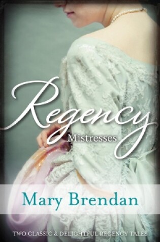 Cover of Regency Mistresses/A Practical Mistress/The Wanton Bride