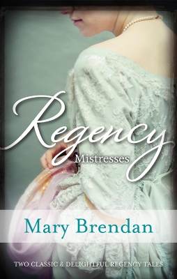 Book cover for Regency Mistresses/A Practical Mistress/The Wanton Bride