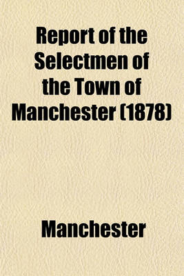 Book cover for Report of the Selectmen of the Town of Manchester (1878)