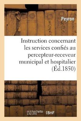 Book cover for Instruction Concernant Les Divers Services Confies Au Percepteur-Receveur Municipal Et Hospitalier