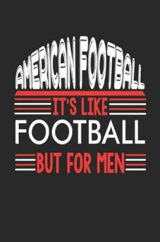 Cover of American Football It's Like Football But For Men