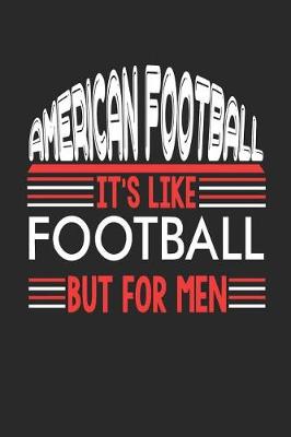 Book cover for American Football It's Like Football But For Men