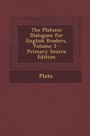 Cover of Platonic Dialogues for English Readers, Volume 3