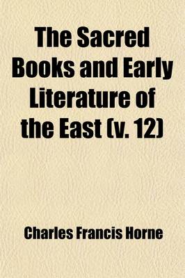 Book cover for The Sacred Books and Early Literature of the East Volume 12; With Historical Surveys of the Chief Writings of Each Nation