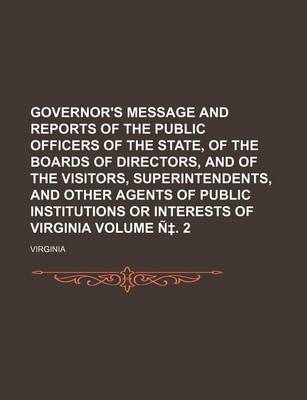 Book cover for Governor's Message and Reports of the Public Officers of the State, of the Boards of Directors, and of the Visitors, Superintendents, and Other Agents