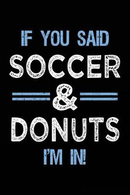 Book cover for If You Said Soccer & Donuts I'm In