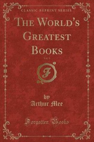 Cover of The World's Greatest Books, Vol. 1 (Classic Reprint)