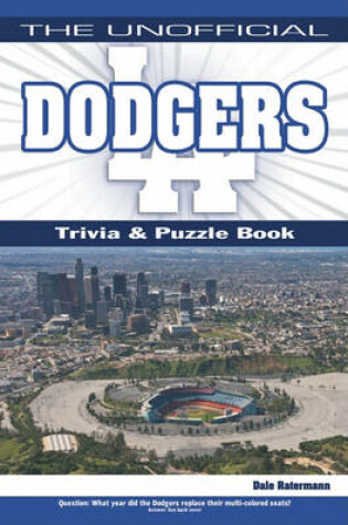 Cover of The Unofficial Dodgers Trivia, Puzzle & History