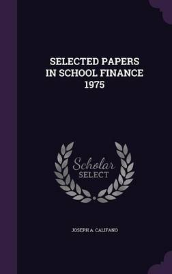 Book cover for Selected Papers in School Finance 1975