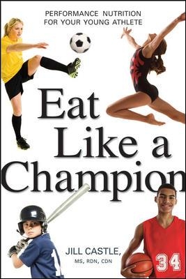 Book cover for Eat Like a Champion: Performance Nutrition for Your Young Athlete