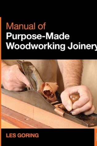 Cover of Manual of Purpose-Made Woodworking Joinery