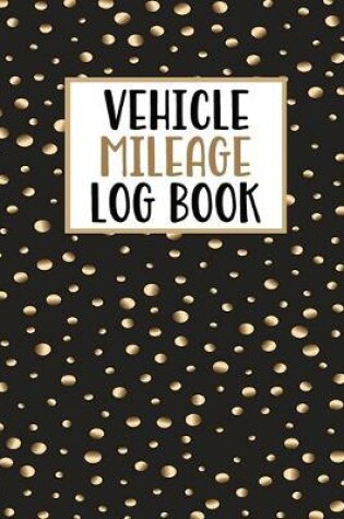 Cover of Vehicle Mileage Log Book