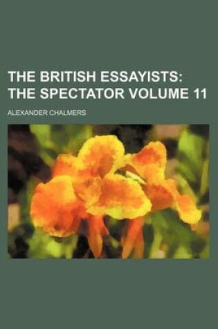 Cover of The British Essayists Volume 11; The Spectator