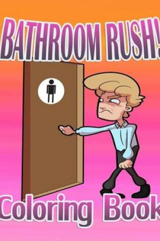 Cover of Bathroom Rush: Coloring Book