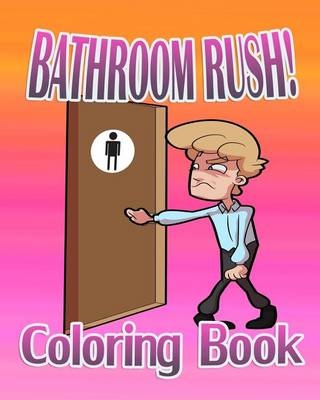 Book cover for Bathroom Rush: Coloring Book