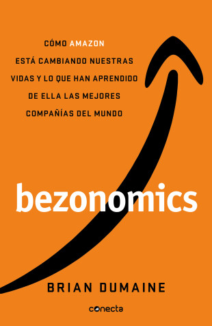 Book cover for Bezonomics: Cómo Amazon está cambiando nuestras vidas y lo que han aprendido de ella las mejores compañías del mundo  / Bezonomics: How Amazon Is Changing