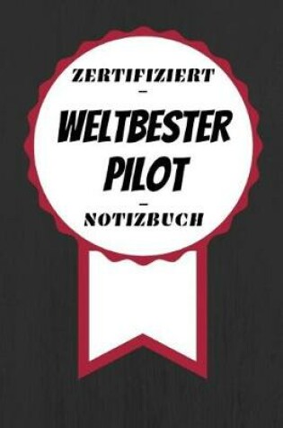 Cover of Notizbuch - Zertifiziert - Weltbester - Pilot