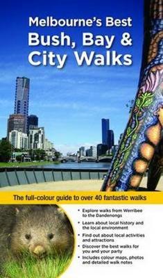 Book cover for Melbourne's Best Bush, Bay & City Walks Revised Edition