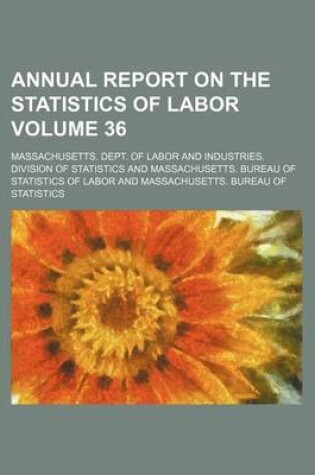 Cover of Annual Report on the Statistics of Labor Volume 36