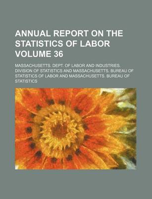 Book cover for Annual Report on the Statistics of Labor Volume 36