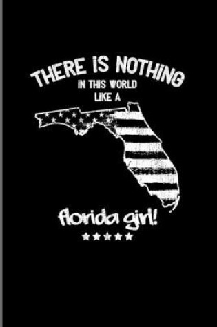 Cover of There Is Nothing In This World Like A Florida Girl!