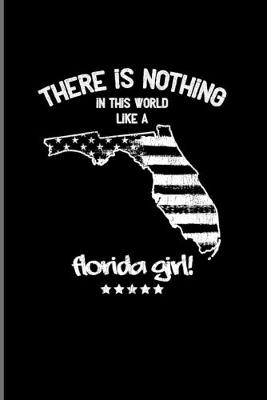 Book cover for There Is Nothing In This World Like A Florida Girl!