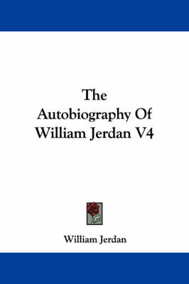 Book cover for The Autobiography of William Jerdan V4