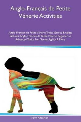 Cover of Anglo-Francais de Petite Venerie Activities Anglo-Francais de Petite Venerie Tricks, Games & Agility Includes