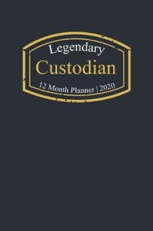 Cover of Legendary Custodian, 12 Month Planner 2020