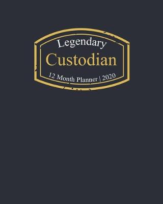 Book cover for Legendary Custodian, 12 Month Planner 2020