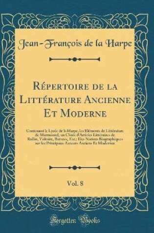 Cover of Répertoire de la Littérature Ancienne Et Moderne, Vol. 8