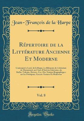 Book cover for Répertoire de la Littérature Ancienne Et Moderne, Vol. 8