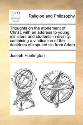 Cover of Thoughts on the atonement of Christ, with an address to young ministers and students in divinity