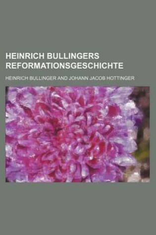 Cover of Heinrich Bullingers Reformationsgeschichte