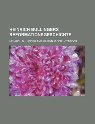 Book cover for Heinrich Bullingers Reformationsgeschichte