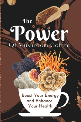 Book cover for The Power of Mushroom Coffee