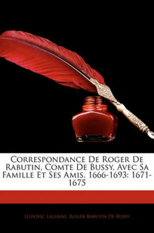 Cover of Correspondance de Roger de Rabutin, Comte de Bussy, Avec Sa Famille Et Ses Amis, 1666-1693